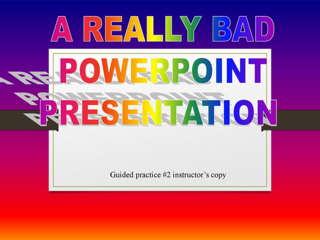 SAVE THE UNIVERSE FROM BAD SLIDE PRESENTATIONS!!!